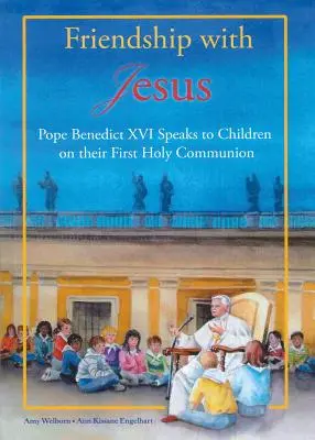Freundschaft mit Jesus: Papst Benedikt XVI. spricht mit Kindern zur ersten heiligen Kommunion - Friendship with Jesus: Pope Benedict XVI Talks to Children on Their First Holy Communion