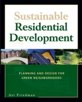 Nachhaltige Wohnraumentwicklung: Planung und Design für grüne Nachbarschaften - Sustainable Residential Development: Planning and Design for Green Neighborhoods