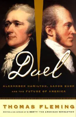 Duell: Alexander Hamilton, Aaron Burr und die Zukunft Amerikas - Duel: Alexander Hamilton, Aaron Burr, and the Future of America