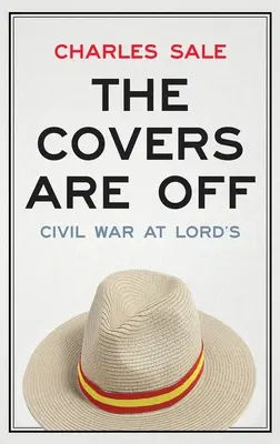 Die Abdeckungen sind weg: Bürgerkrieg bei Lord's - The Covers Are Off: Civil War at Lord's