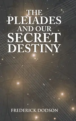 Die Plejaden und unser geheimes Schicksal - The Pleiades and Our Secret Destiny