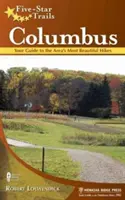 Fünf-Sterne-Wanderwege: Columbus: Ihr Führer zu den schönsten Wanderungen in der Region - Five-Star Trails: Columbus: Your Guide to the Area's Most Beautiful Hikes