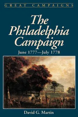 Der Philadelphia-Feldzug: Juni 1777 - Juli 1778 - The Philadelphia Campaign: June 1777- July 1778