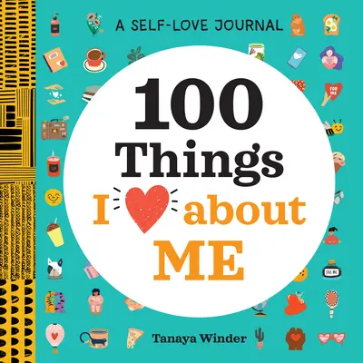 Ein Tagebuch der Selbstliebe: 100 Dinge, die ich an mir liebe - A Self-Love Journal: 100 Things I Love about Me
