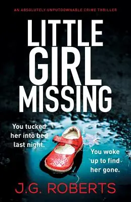 Kleines Mädchen vermisst: Ein absolut unaufhaltsamer Krimi - Little Girl Missing: An absolutely unputdownable crime thriller