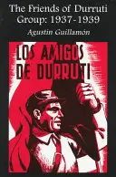 Die Gruppe der Freunde von Durruti: 1937-1939 - The Friends of Durruti Group: 1937-1939