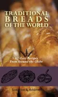 Traditionelle Brote der Welt: 275 einfache Rezepte aus aller Welt - Traditional Breads of the World: 275 Easy Recipes from Around the Globe