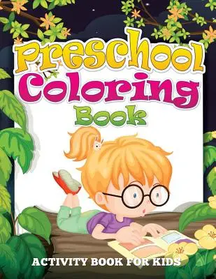 Vorschul-Malbuch (Aktivitätsbuch für Kinder) - Preschool Coloring Book (Activity Book for Kids)