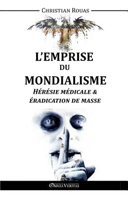 L'Emprise du Mondialisme - Hrsie Mdicale & radication de Masse