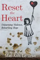 Reset the Heart: Gewalt verlernen, Hoffnung wiedererlernen - Reset the Heart: Unlearning Violence, Relearning Hope