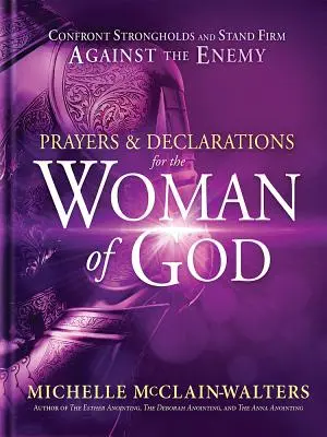 Gebete und Erklärungen für die Frau Gottes: Konfrontieren Sie Festungen und halten Sie dem Feind stand - Prayers and Declarations for the Woman of God: Confront Strongholds and Stand Firm Against the Enemy