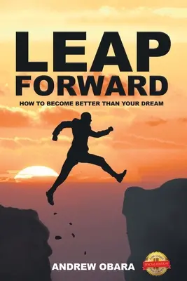 Leap Forward: Wie Sie besser werden als Ihr Traum - Leap Forward: How To Become Better Than Your Dream