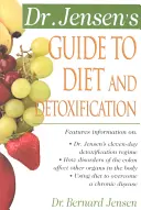 Dr. Jensens Leitfaden für Ernährung und Entgiftung: Gesunde Geheimnisse aus aller Welt - Dr. Jensen's Guide to Diet and Detoxification: Healthy Secrets from Around the World