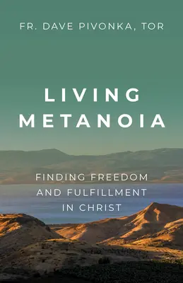 Metanoia leben: Freiheit und Erfüllung in Christus finden - Living Metanoia: Finding Freedom and Fulfillment in Christ