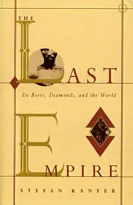 Das letzte Imperium: De Beers, Diamanten und die Welt - The Last Empire: De Beers, Diamonds, and the World