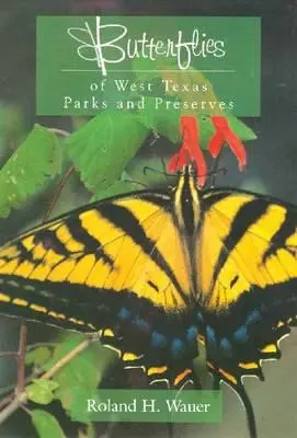 Schmetterlinge in den Parks und Schutzgebieten von West Texas - Butterflies of West Texas Parks and Preserves