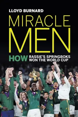 Wundermänner: Wie Rassies Springboks die Weltmeisterschaft gewannen - Miracle Men: How Rassie's Springboks won the World Cup