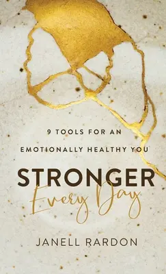 Jeden Tag stärker: 9 Werkzeuge für ein emotional gesundes Selbst - Stronger Every Day: 9 Tools for an Emotionally Healthy You