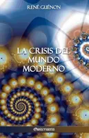 Die Krise der modernen Welt - La Crisis del Mundo Moderno