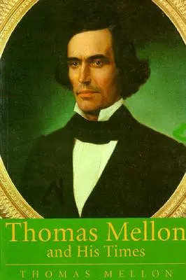 Thomas Mellon und seine Zeit - Thomas Mellon And His Times