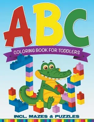 ABC-Malbuch für Kleinkinder inkl. Labyrinthe & Puzzles - ABC Coloring Book For Toddlers incl. Mazes & Puzzles