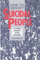 Wie man selbstmordgefährdete Menschen erkennt: Ein Schritt-für-Schritt-Bewertungssystem - How to Identify Suicidal People: A Step-By-Step Assessment System