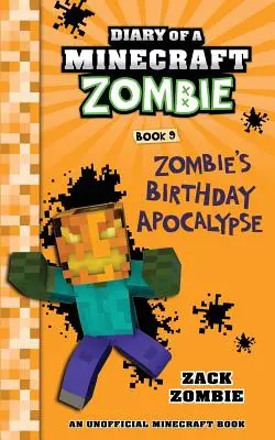 Tagebuch eines Minecraft-Zombies Buch 9: Zombies Geburtstagsapokalypse - Diary of a Minecraft Zombie Book 9: Zombie's Birthday Apocalypse