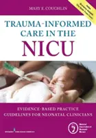 Traumaorientierte Pflege auf der Neugeborenen-Intensivstation: Evidenzbasierte Praxisrichtlinien für Neonatologie-Kliniker - Trauma-Informed Care in the NICU: Evidenced-Based Practice Guidelines for Neonatal Clinicians