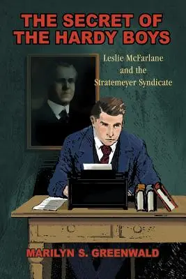 Das Geheimnis der Hardy Boys: Leslie McFarlane und das Stratemeyer-Syndikat - The Secret of the Hardy Boys: Leslie McFarlane and the Stratemeyer Syndicate