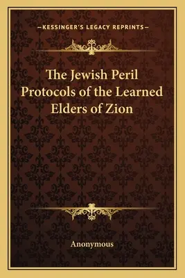 Die jüdische Gefahr - Die Protokolle der Weisen von Zion - The Jewish Peril Protocols of the Learned Elders of Zion