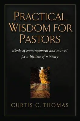 Praktische Weisheit für Pastoren: Worte der Ermutigung und des Rates für ein ganzes Leben im Dienst - Practical Wisdom for Pastors: Words of Encouragement and Counsel for a Lifetime of Ministry