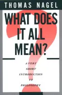 Was bedeutet das alles: Eine sehr kurze Einführung in die Philosophie - What Does It All Mean: A Very Short Introduction to Philosophy