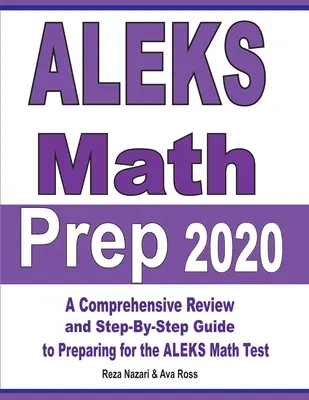 ALEKS Math Prep 2020: Umfassende Wiederholung und schrittweise Anleitung zur Vorbereitung auf den ALEKS Mathe-Test - ALEKS Math Prep 2020: A Comprehensive Review and Step-By-Step Guide to Preparing for the ALEKS Math Test