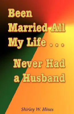 Ich war mein ganzes Leben lang verheiratet... und hatte nie einen Ehemann - Been Married All My Life...Never Had a Husband