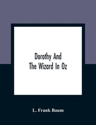Dorothy und der Zauberer von Oz - Dorothy And The Wizard In Oz