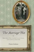 Die Heiratsverschwörung: Oder: Wie Juden sich in die Liebe und in die Literatur verliebten - The Marriage Plot: Or, How Jews Fell in Love with Love, and with Literature