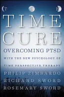 Die Zeitheilung: Überwindung von PTBS mit der neuen Psychologie der Zeitperspektive - The Time Cure: Overcoming PTSD with the New Psychology of Time Perspective Therapy