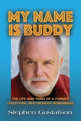 Mein Name ist Buddy: Das Leben und die Zeiten eines ehemaligen Kinderstars, an den sich niemand mehr erinnert. - My Name Is Buddy: The Life and Times of a Former Child Star, Who Nobody Remembers.
