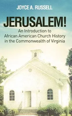 JERUSALEM! Eine Einführung in die afroamerikanische Kirchengeschichte im Commonwealth of Virginia - JERUSALEM! An Introduction to African American Church History in the Commonwealth of Virginia