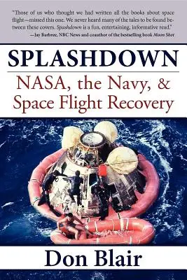 Splashdown: Die Nasa, die Navy und die Rettung der Raumfahrt - Splashdown: Nasa, the Navy, & Space Flight Recovery