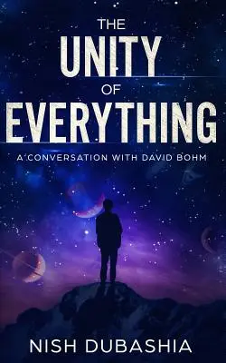 Die Einheit von allem: Ein Gespräch mit David Bohm - The Unity of Everything: A Conversation with David Bohm