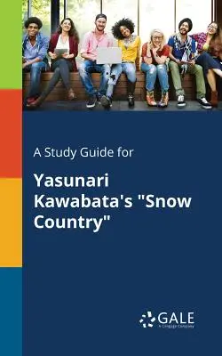 Ein Studienführer für Yasunari Kawabatas Snow Country - A Study Guide for Yasunari Kawabata's Snow Country