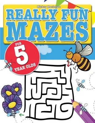 Wirklich lustige Labyrinthe für 5-Jährige: Lustige, knifflige Labyrinthe für 5-jährige Kinder - Really Fun Mazes For 5 Year Olds: Fun, brain tickling maze puzzles for 5 year old children