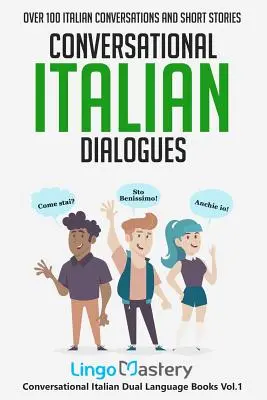 Italienische Dialoge für die Konversation: Über 100 italienische Konversationen und Kurzgeschichten - Conversational Italian Dialogues: Over 100 Italian Conversations and Short Stories