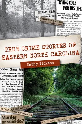 Wahre Kriminalgeschichten aus dem Osten North Carolinas - True Crime Stories of Eastern North Carolina