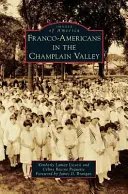 Franco-Amerikaner im Champlain-Tal - Franco-Americans in the Champlain Valley