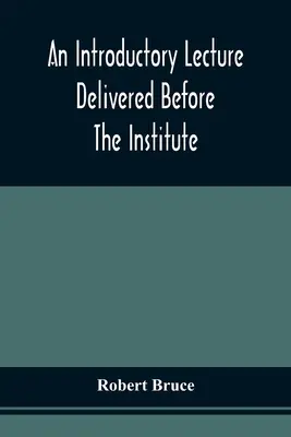 Ein Einführungsvortrag, gehalten vor dem Institut der Künste und Wissenschaften, Pittsburgh, am 20. Dezember 1836 - An Introductory Lecture Delivered Before The Institute Of Arts And Sciences, Pittsburgh, On The 20Th December, 1836