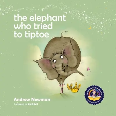 Der Elefant, der auf Zehenspitzen gehen wollte: Kinder daran erinnern, den Körper zu lieben, den sie haben. - The Elephant Who Tried To Tiptoe: Reminding Children To Love The Body They Have.