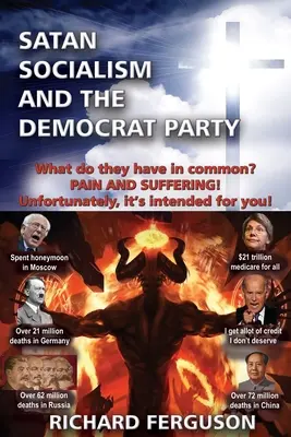 Satan, Sozialismus und die Demokratische Partei: Was haben sie gemeinsam? Schmerz und Leid! Leider ist es für Sie bestimmt! - Satan, Socialism and the Democrat Party: What do they have in common? Pain and Suffering! Unfortunately, it's intended for you!