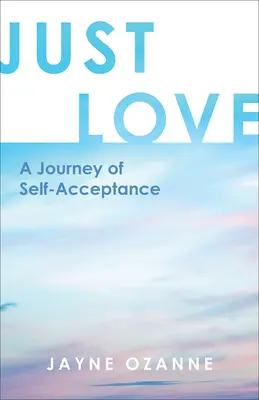 Einfach Liebe: Eine Reise der Selbstakzeptanz - Just Love: A Journey of Self-Acceptance